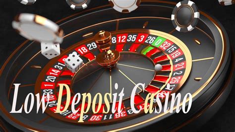 casino with low deposit